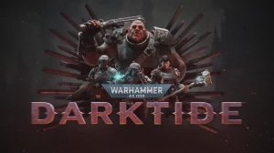Warhammer 40,000: Darktide - трейлер