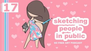 Sketching People in Public - The So Free Art Podcast, Episode 17