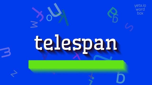 HOW TO SAY TELESPAN? #telespan смотреть онлайн