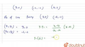 Show that the three points (3,0),(-2,-2) and (8,2) are collinear. Also, find the