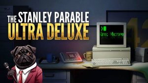 Ненавижу понедельники / The Stanley Parable: Ultra Deluxe (ч.1)