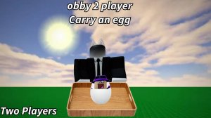 CARRY AND EGG(СНЕСИ ЯЙЦО ОББИ НА 2 ИГРОКА) В РОБЛОКС!!!