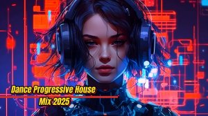 Dance & Progressive House Mix 2025