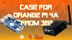 Корпус для Orange Pi 4A от 3B? Распаковка и тест. Это РАБОТАЕТ!