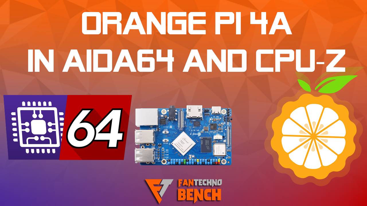 Смотрим характеристики Orange Pi 4A в AIDA64 и CPU-Z