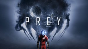 Stream 2К ~ Prey ~ ( Прохождение часть 1 )