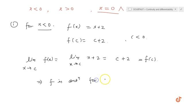 Discuss the continuity of the function defined by `f(x)={x+2, ifx lt 0-x+2, ifx gt 0`...