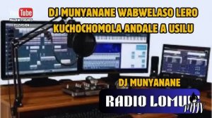 DJ MUNYANANE WABWELASO LERO KUCHOCHOMOLA ANDALE A USILU