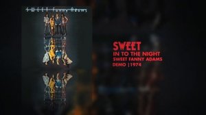 Sweet - In To The Night (Sweet Fanny Adams - Demo 1974)