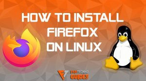 Как установить Firefox на Linux - Гайд - Пошаговая инструкция