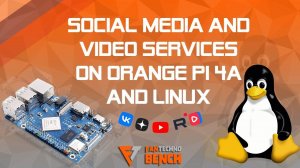 Пробуем соцсети и видеосервисы на Orange Pi 4A с Linux - FanTechno - техно новости, обзоры, гайды -