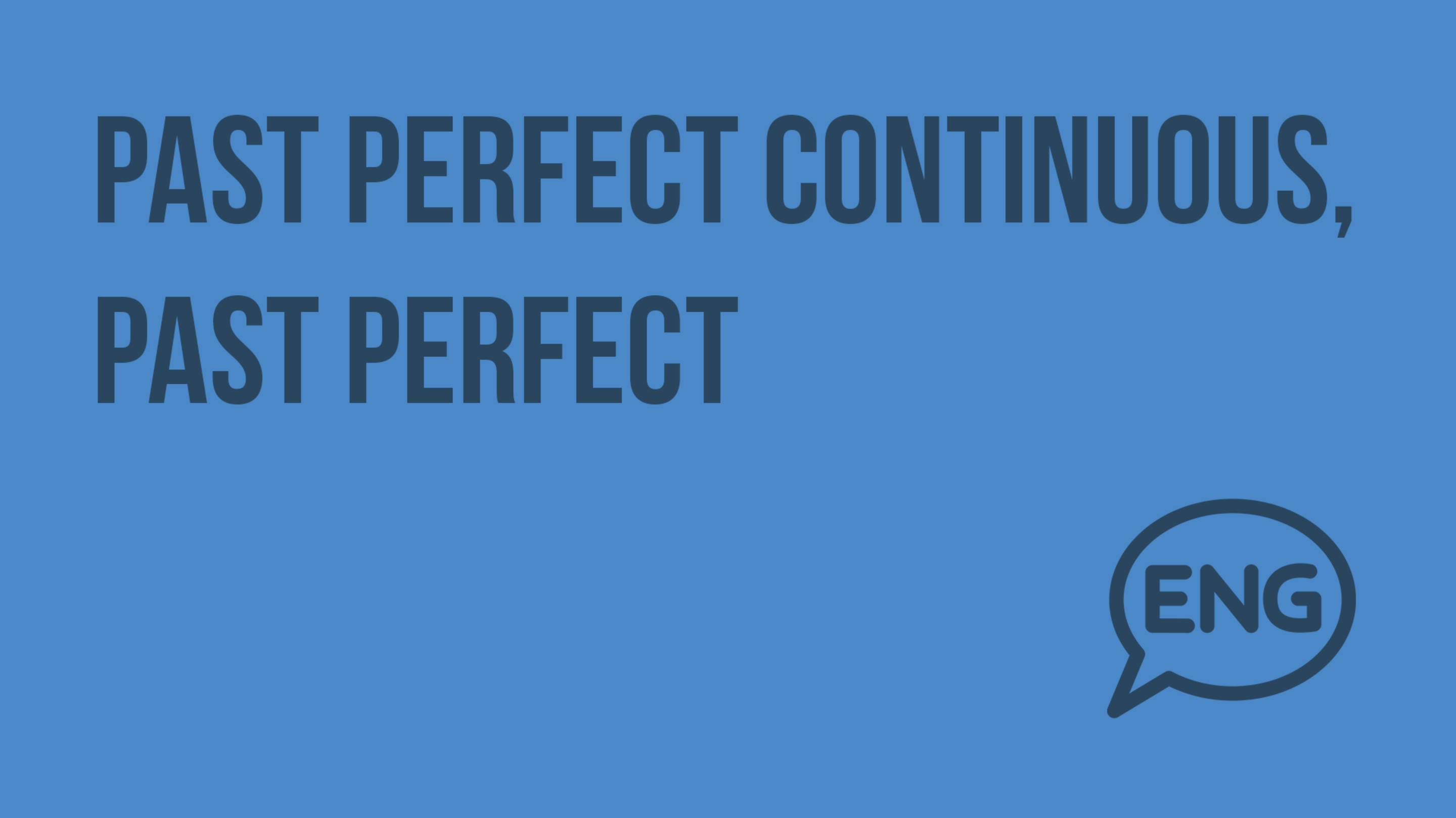 Past Perfect Continuous, Past Perfect. Видеоурок по английскому языку 7 - 8 класс