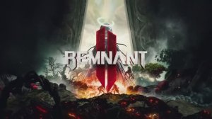 Remnant 2 - трейлер