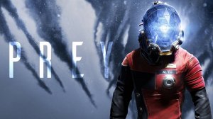 Stream 2К ~  Prey ~ ( Прохождение часть 2 )