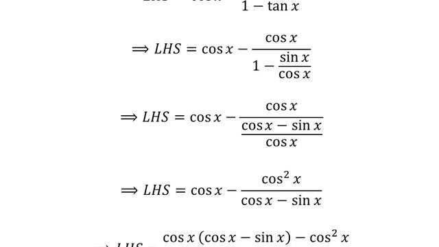 Verify cos x - (cos x/(1 – tan x)) = (sin x cos x)/(sin x – cos x) смотреть онлайн