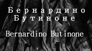 Бернардино Бутиноне Bernardino Butinone биография работы