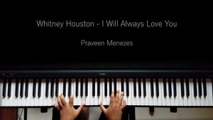 Whitney Houston - I will always love you | Piano Cover | Praveen Menezes