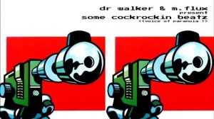 Dr Walker & M.Flux present Some Cockrockin Beatz (Voices Of Paranoia)