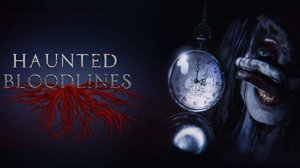 👻 ХОРРОР ИГРЫ 😲 Haunted Bloodlines и другие [2K] 🔴 ПРЯМАЯ ТРАНСЛЯЦИЯ 🔴