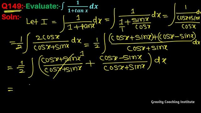 Q149 | Evaluate ∫ 1/(1+tanx) dx | Integrate 1 / 1 + tan x | Integral of 1 / 1 + tan x | Class 12