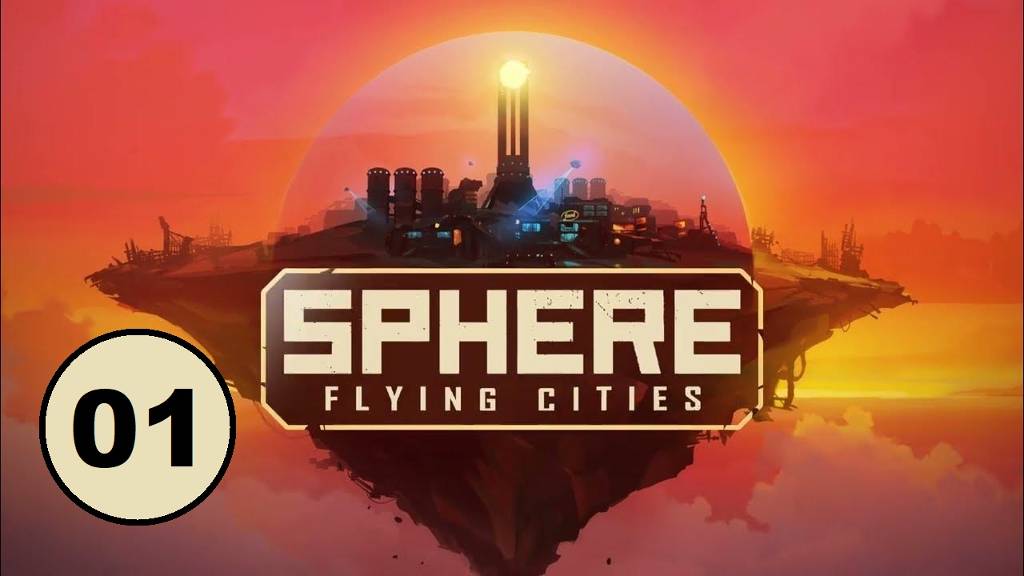 Sphere - Flying Cities (01) - Постапокалиптическая градостроительная выживалка.