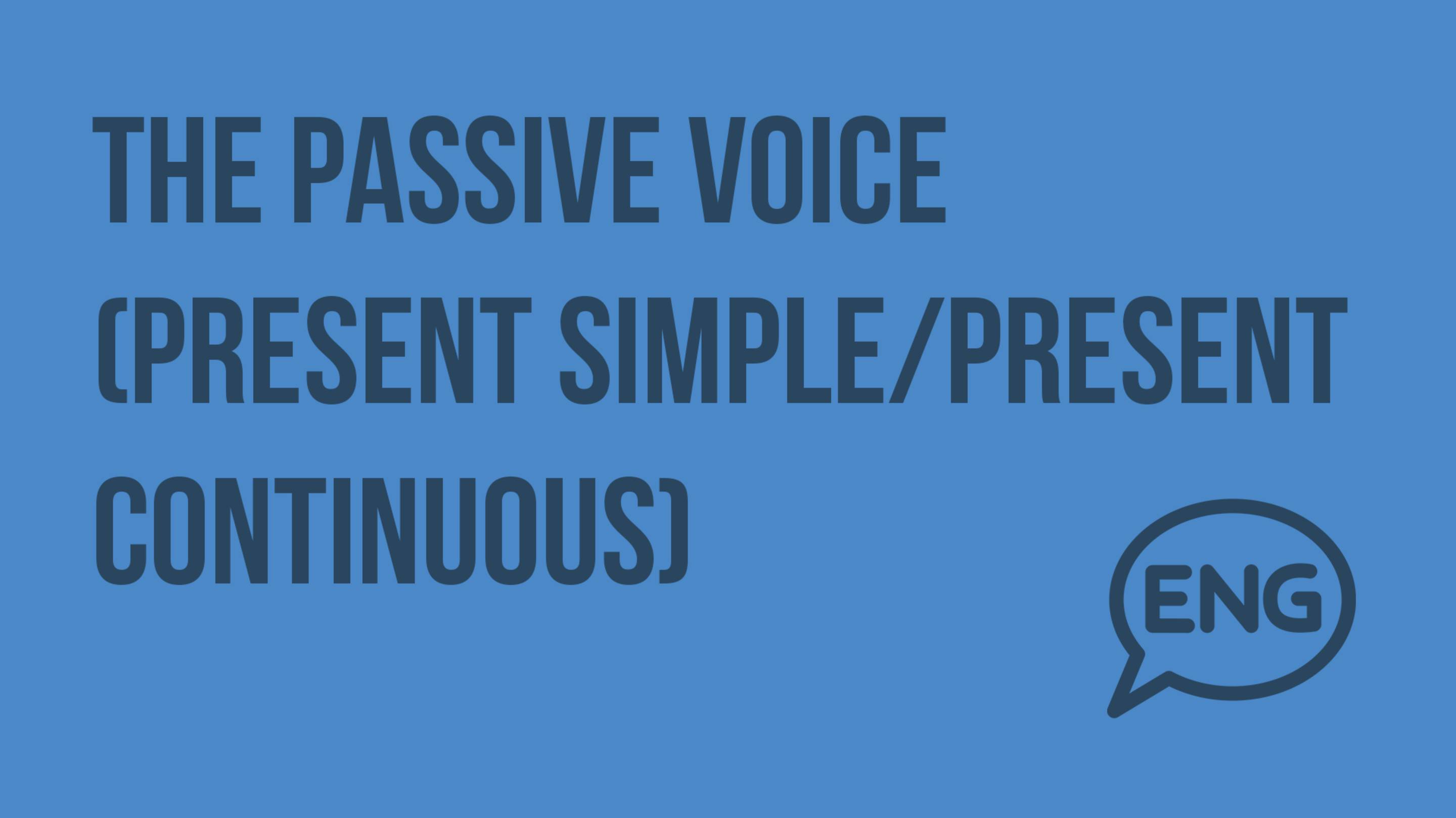 The Passive Voice (Present simplePresent Continuous). Видеоурок по английскому языку 7 - 8 класс