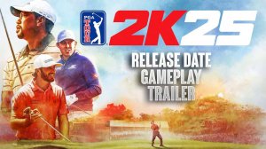 PGA TOUR 2K25 - ОФИЦИАЛЬНЫЙ ГЕЙМПЛЕЙ ТЕЙЛЕР | 2025
