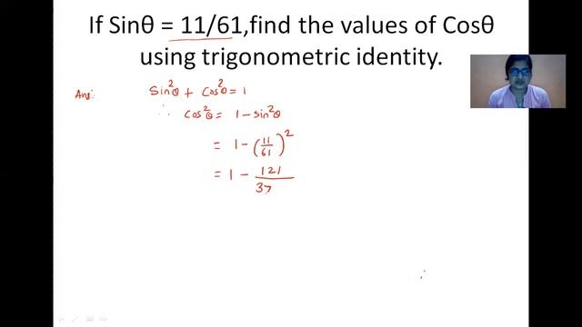 If Sinθ =11/61,find the values of Cosθ using trigonometric identity.(Trigonometry problem set 6 Q.2