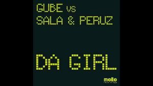 Gube vs Sala & Peruz - Da Girl (Original mix)