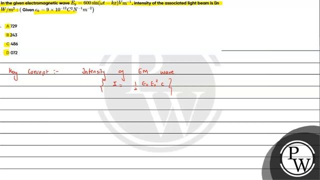 In the given electromagnetic wave \(E _{ y }=600 \sin (\omega t - kx ) Vm ^{-1}\), intensity of ... смотреть онлайн