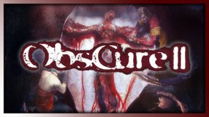 Играем в ObsCure 2 (2007) | Серия 1