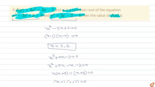 If `f(x)=4x^2+3x-7` and `alpha` is a common root of the equation `x^2-3x+2=0` and `x^2+2x-3=0` ... смотреть онлайн