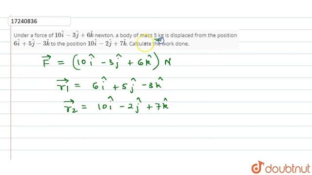 Under a force of `10 hati - 3 hatj +6 hatk` newton, a body of mass 5 kg is displaced смотреть онлайн