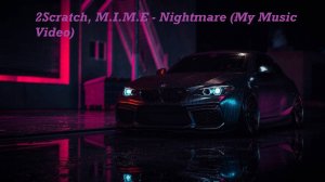 2Scratch, M.I.M.E - Nigthmare (My Music Video) (ПЕРЕЗАЛИВ)