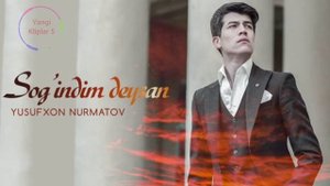 Yusufxon Nurmatov Sog'indim Deysan
Юсуфхон Нурматов Согиндим Дейсан
