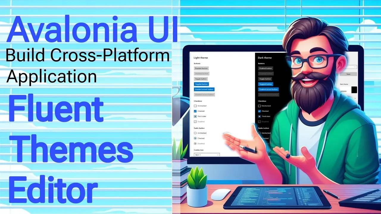Avalonia Tutorial： Fluent Themes ｜ Fluent Theme Editor ｜ Cross Platform