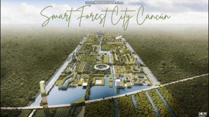 Smart Forest City Cancún