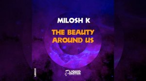 Milosh K-The Beauty Around Us (Original Mix)