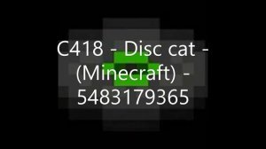 C418 - Disc Cat Minecraft Roblox ID - Roblox Music Code