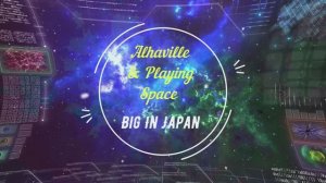 Alhaville & Playing Space – Big In Japan