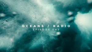 OCEANS ⧸ RADIO - EP 043