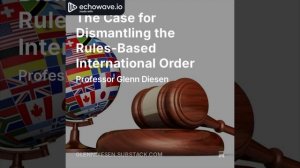 The Case for Dismantling the Rules Based International Order