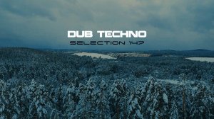 DUB TECHNO || Selection 147 || Unseasonable Snow