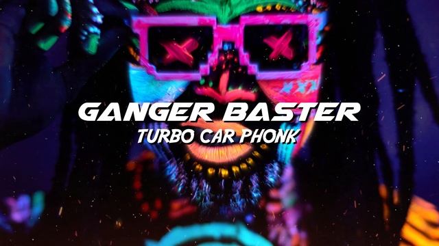 Ganger Baster  - Turbo Car Phonk (Car Bass Vs Drift Phonk)