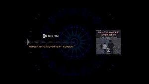 Unudylmajak Aydymlar 2 - Mix Tm (Turkmen Aydym - 2023)