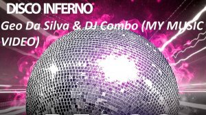 Geo Da Silva & DJ Combo - Disco Inferno (My Music Video)