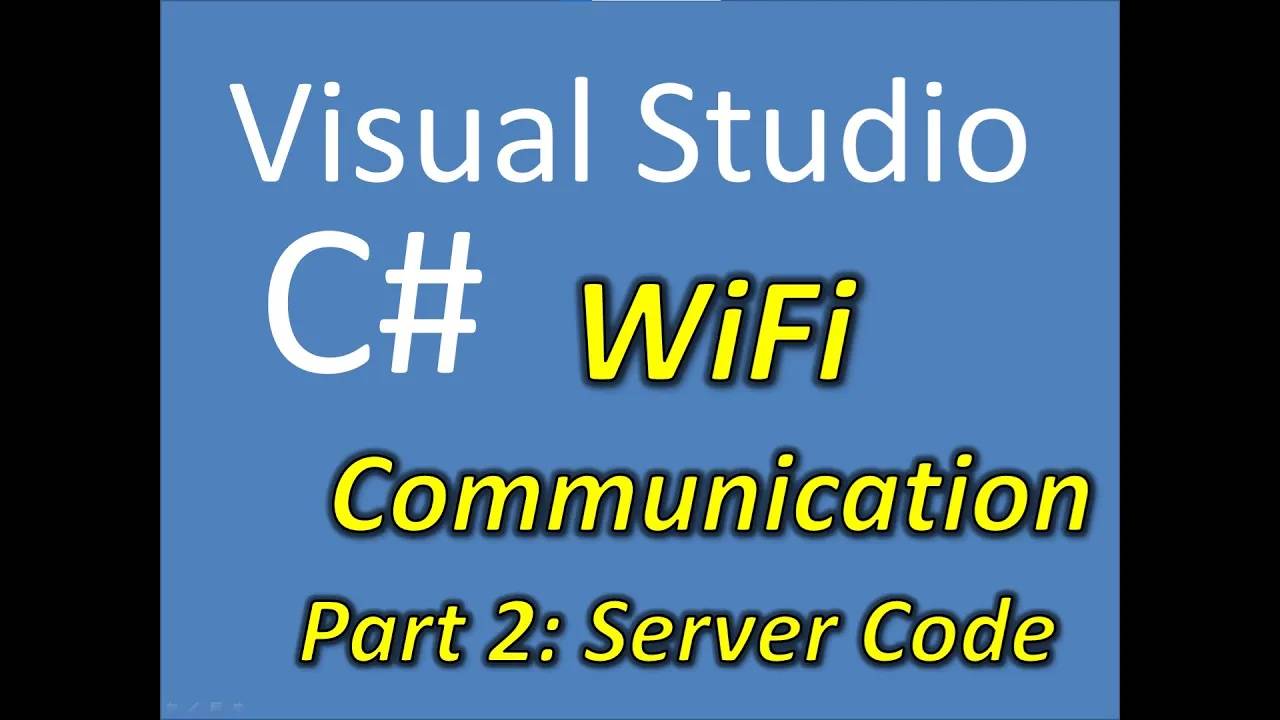 C# WiFi Communication Part 2： Server Code