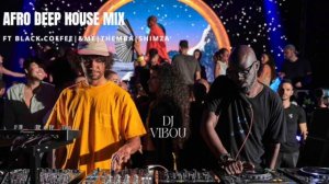Black Coffee Ft & ME| Themba| Shimza| Mix by DJ Vibou #ibiza #blackcoffee #afrodeep #deephouse