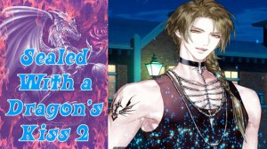 Sealed With a Dragon’s Kiss 2 / Запечатанный Поцелуем Дракона 2 / Глава 3 / Поцелуй с другой... /💎