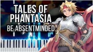 Be AbsentMinded (Tales of Phantasia) 【 КАВЕР НА ПИАНИНО 】